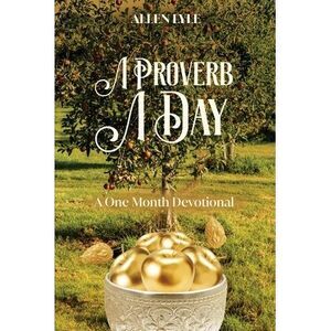 A Proverb A Day: A One Month Devotional -- Allen Lyle